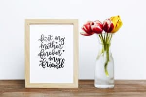 Mother's Day Print First My Mother Forever My Friend www.littlemissrose.com