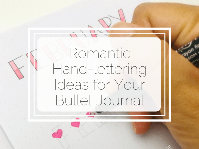Romantic Hand-lettering Ideas for Your Bullet Journal - Little Miss Rose